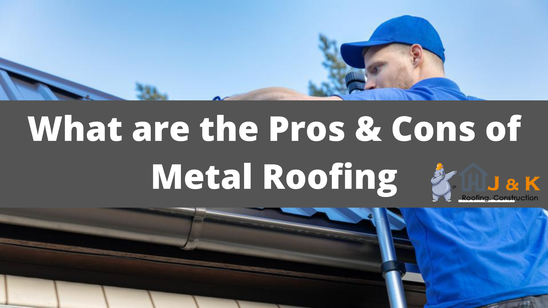 What are the Pros & Cons of Metal Roofing