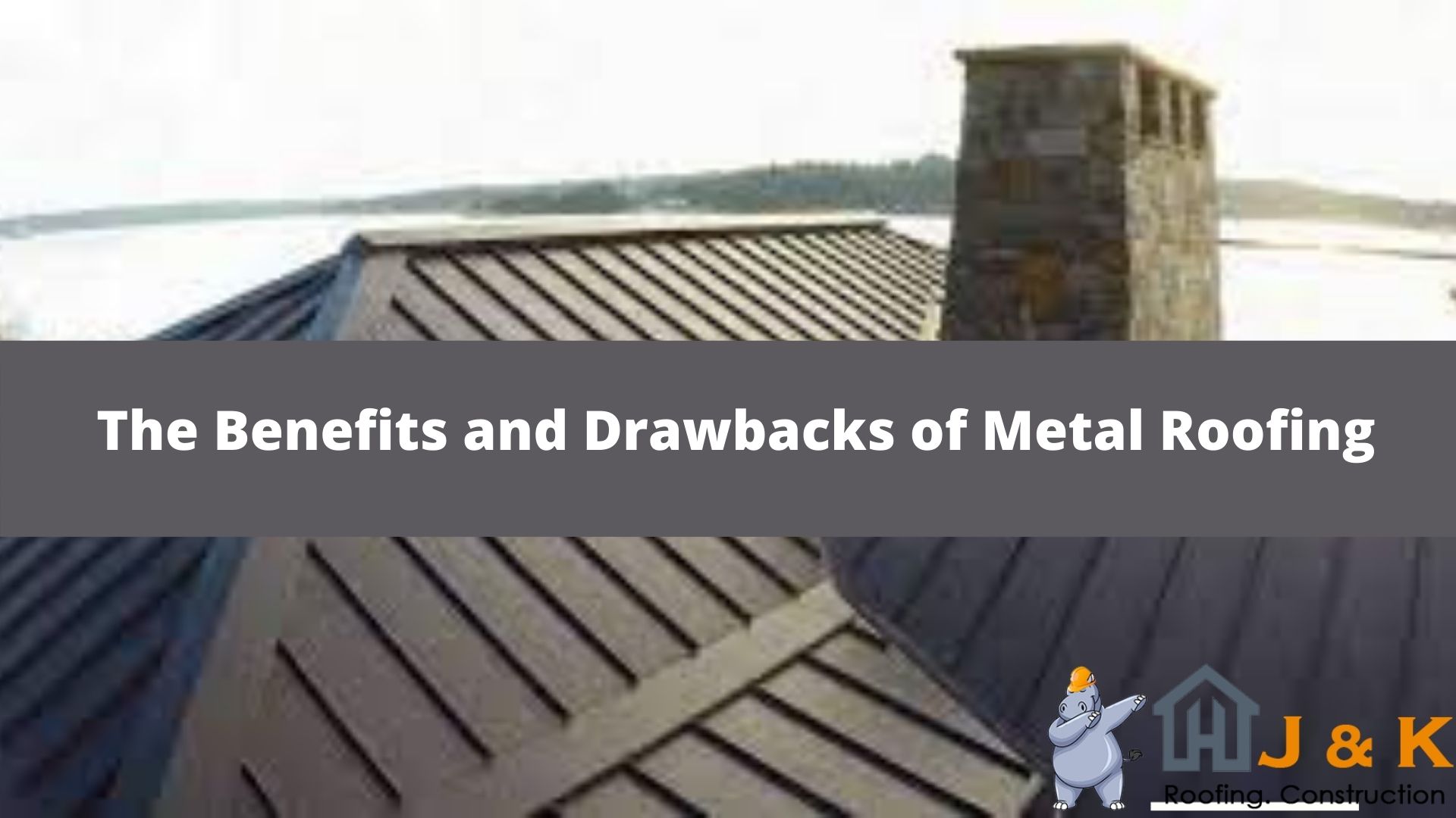 The Benefits and Drawbacks of Metal Roofing