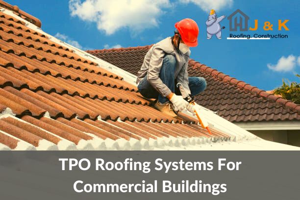TPO Roofing Systems For Commercial Buildings